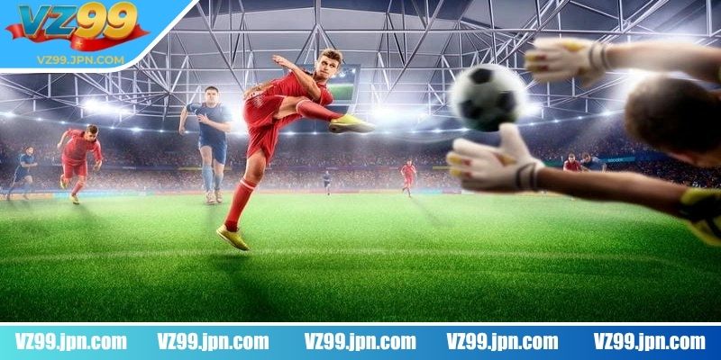 Kèo chấp trực tiếp VZ99 mang đến trải nghiệm gì?